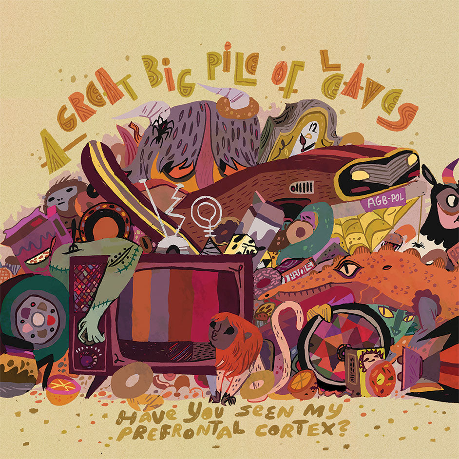 A Great Big Pile of Leaves - Have you Seen My Prefrontal Cortex? CD